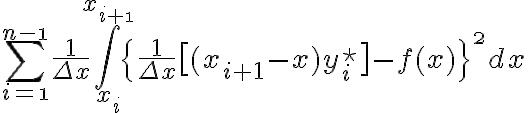  \Bigsum_{i=\1}^{n-\1}\frac1{\Del~x}\Bigint_{x_i}^{x_{i+\1}}\{\frac1{\Del~x}\big[(x_{i+1}-x)y_i^{5$\star}\big]-f(x)\}^\2dx